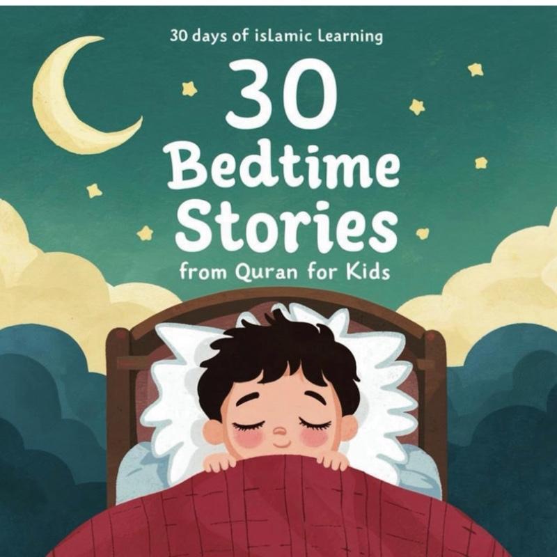 Explore 30 Lessons from the Quran for Kids in Bedtime Stories